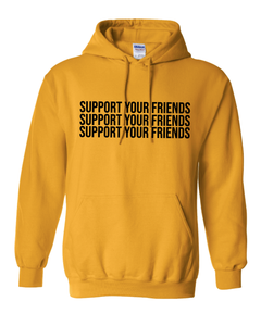GOLD "SUPPORT YOUR FRIENDS" HOODIE