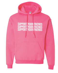 NEON PINK "SUPPORT YOUR FRIENDS" HOODIE