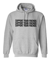 Load image into Gallery viewer, LIGHT GREY &quot;SUPPORT YOUR FRIENDS&quot; HOODIE