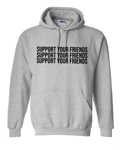 LIGHT GREY "SUPPORT YOUR FRIENDS" HOODIE