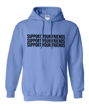 Load image into Gallery viewer, MEDIUM BLUE &quot;SUPPORT YOUR FRIENDS&quot; HOODIE