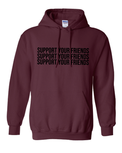 MAROON "SUPPORT YOUR FRIENDS" HOODIE