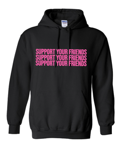 BLACK "SUPPORT YOUR FRIENDS" HOODIE