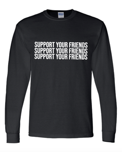 BLACK "SUPPORT YOUR FRIENDS" LONG SLEEVE T-SHIRT