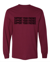 Load image into Gallery viewer, MAROON &quot;SUPPORT YOUR FRIENDS&quot; LONG SLEEVE T-SHIRT