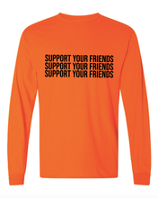 Load image into Gallery viewer, NEON ORANGE &quot;SUPPORT YOUR FRIENDS&quot; LONG SLEEVE T-SHIRT