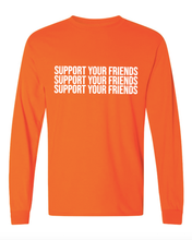 Load image into Gallery viewer, NEON ORANGE &quot;SUPPORT YOUR FRIENDS&quot; LONG SLEEVE T-SHIRT