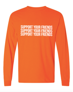 NEON ORANGE "SUPPORT YOUR FRIENDS" LONG SLEEVE T-SHIRT