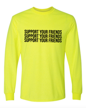 Load image into Gallery viewer, NEON GREEN &quot;SUPPORT YOUR FRIENDS&quot; LONG SLEEVE T-SHIRT