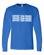 Load image into Gallery viewer, ROYAL BLUE &quot;SUPPORT YOUR FRIENDS&quot; LONG SLEEVE T-SHIRT