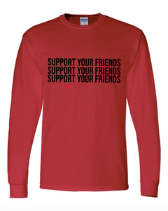 RED "SUPPORT YOUR FRIENDS" LONG SLEEVE T-SHIRT