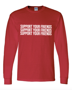RED "SUPPORT YOUR FRIENDS" LONG SLEEVE T-SHIRT