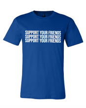 Load image into Gallery viewer, ROYAL BLUE &quot;SUPPORT YOUR FRIENDS&quot; T-SHIRT
