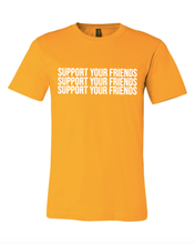 Load image into Gallery viewer, GOLD &quot;SUPPORT YOUR FRIENDS&quot; T-SHIRT