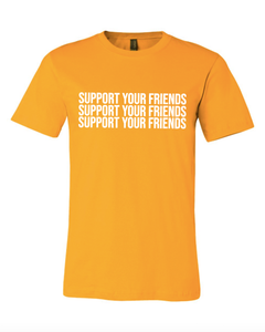 GOLD "SUPPORT YOUR FRIENDS" T-SHIRT