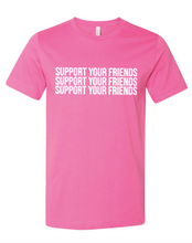Load image into Gallery viewer, NEON PINK &quot;SUPPORT YOUR FRIENDS&quot; T-SHIRT
