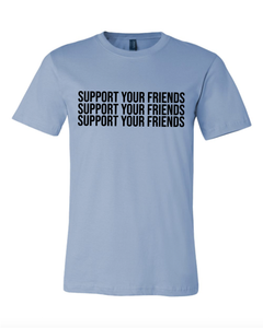 LIGHT BLUE "SUPPORT YOUR FRIENDS" T-SHIRT