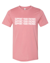 Load image into Gallery viewer, LIGHT PINK &quot;SUPPORT YOUR FRIENDS&quot; T-SHIRT