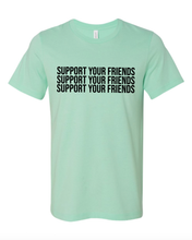 Load image into Gallery viewer, MINT GREEN &quot;SUPPORT YOUR FRIENDS&quot; T-SHIRT
