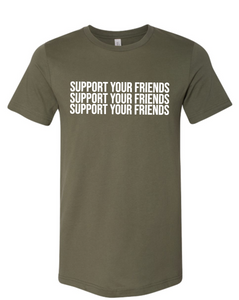 MILITARY GREEN "SUPPORT YOUR FRIENDS" T-SHIRT