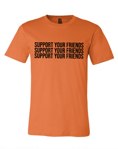 ORANGE "SUPPORT YOUR FRIENDS" T-SHIRT