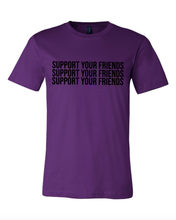 Load image into Gallery viewer, PURPLE &quot;SUPPORT YOUR FRIENDS&quot; T-SHIRT