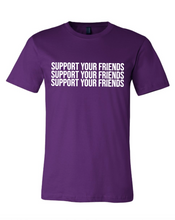 Load image into Gallery viewer, PURPLE &quot;SUPPORT YOUR FRIENDS&quot; T-SHIRT