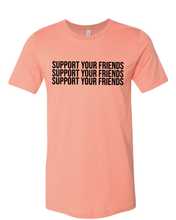 Load image into Gallery viewer, SUNSET ORANGE &quot;SUPPORT YOUR FRIENDS&quot; T-SHIRT