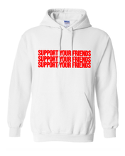 Load image into Gallery viewer, WHITE &quot;SUPPORT YOUR FRIENDS&quot; HOODIE