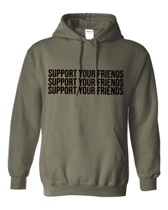 MILITARY GREEN "SUPPORT YOUR FRIENDS" HOODIE