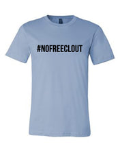 Load image into Gallery viewer, BABY BLUE &quot;#NOFREECLOUT&quot; T-SHIRT