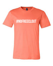 Load image into Gallery viewer, CORAL &quot;#NOFREECLOUT&quot; T-SHIRT