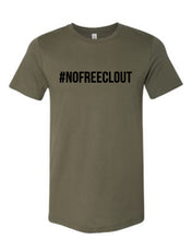 Load image into Gallery viewer, MILITARY GREEN &quot;#NOFREECLOUT&quot; T-SHIRT