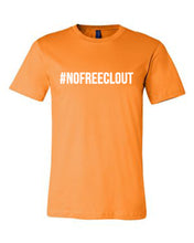 Load image into Gallery viewer, ORANGE &quot;#NOFREECLOUT&quot; T-SHIRT
