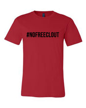 Load image into Gallery viewer, RED &quot;#NOFREECLOUT&quot; T-SHIRT