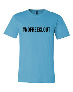 TURQUOISE "#NOFREECLOUT" T-SHIRT