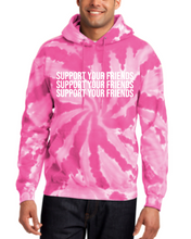 Load image into Gallery viewer, PINK TIE DYE &quot;SUPPORT YOUR FRIENDS&quot; HOODIE