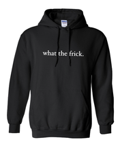 Load image into Gallery viewer, BLACK &quot;WHAT THE FRICK&quot; HOODIE