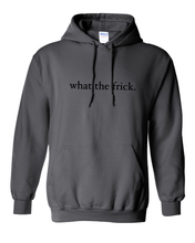 Load image into Gallery viewer, DARK GREY &quot;WHAT THE FRICK&quot; HOODIE