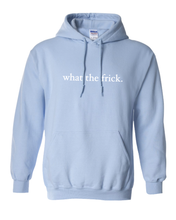 Load image into Gallery viewer, LIGHT BLUE &quot;WHAT THE FRICK&quot; HOODIE