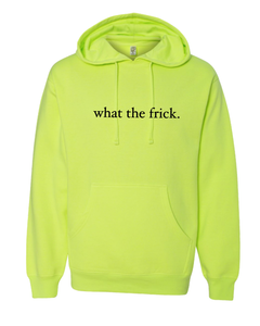 NEON GREEN "WHAT THE FRICK" HOODIE