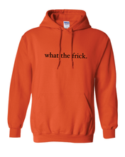 Load image into Gallery viewer, ORANGE &quot;WHAT THE FRICK&quot; HOODIE