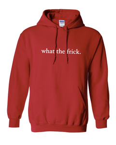 RED "WHAT THE FRICK" HOODIE