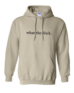 SAND "WHAT THE FRICK" HOODIE