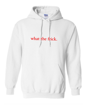 Load image into Gallery viewer, WHITE &quot;WHAT THE FRICK&quot; HOODIE